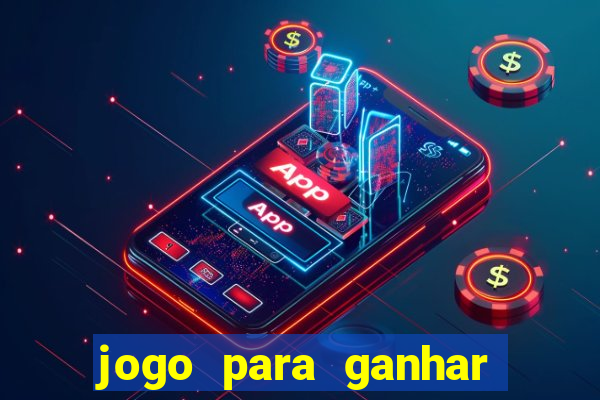 jogo para ganhar dinheiro de verdade no pix sem deposito