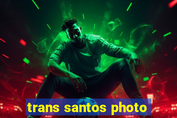 trans santos photo