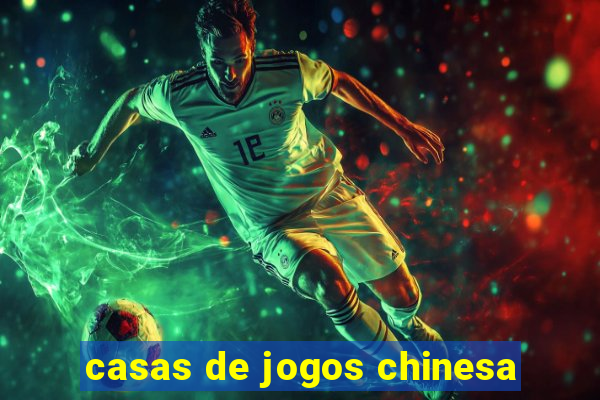 casas de jogos chinesa