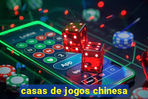 casas de jogos chinesa