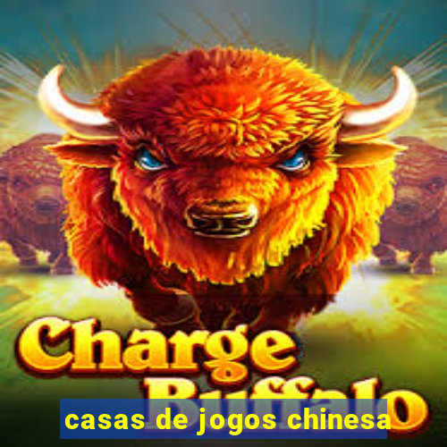 casas de jogos chinesa