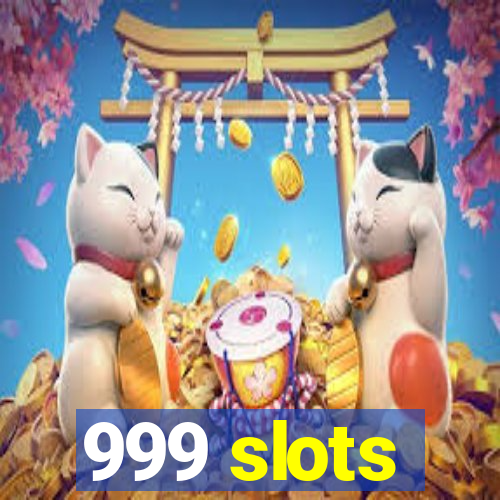 999 slots