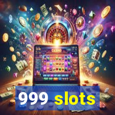 999 slots