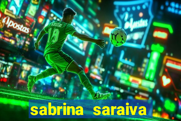 sabrina saraiva buceta flix