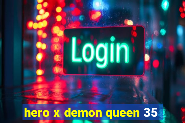 hero x demon queen 35