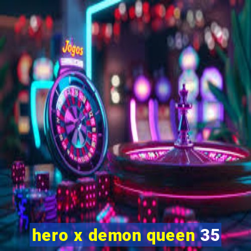 hero x demon queen 35