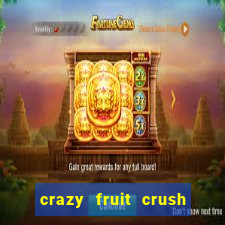 crazy fruit crush ganhar dinheiro