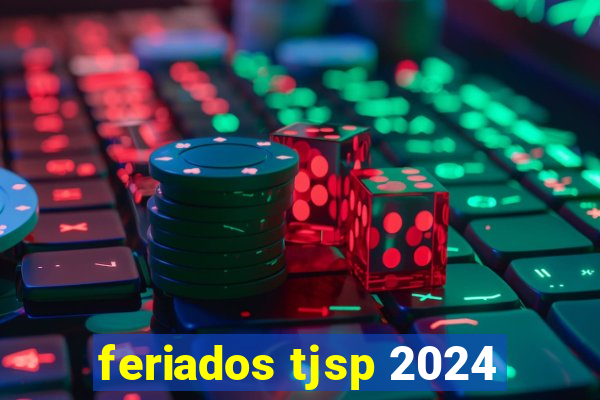 feriados tjsp 2024