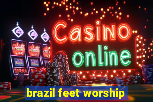 brazil feet worship