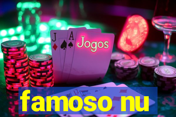 famoso nu