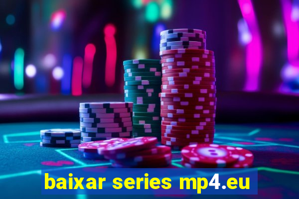 baixar series mp4.eu