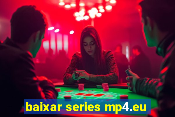 baixar series mp4.eu