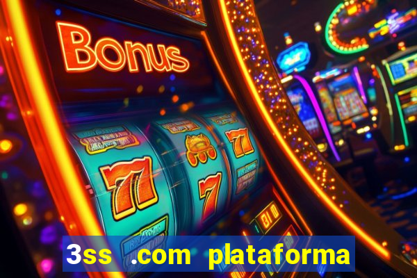 3ss .com plataforma de jogos