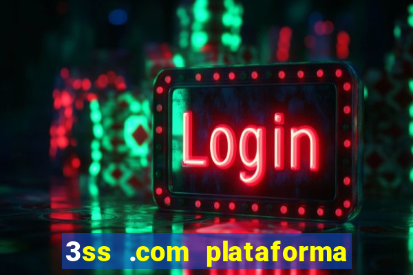 3ss .com plataforma de jogos