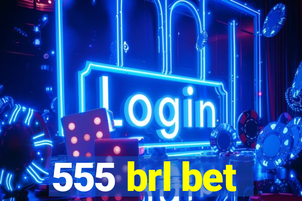 555 brl bet