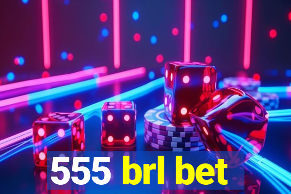 555 brl bet