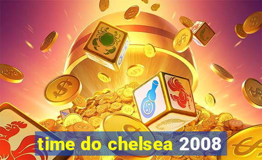 time do chelsea 2008