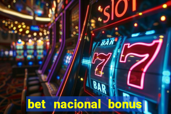 bet nacional bonus de boas vindas