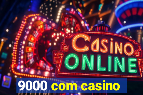 9000 com casino