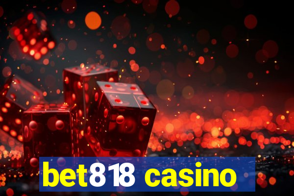 bet818 casino