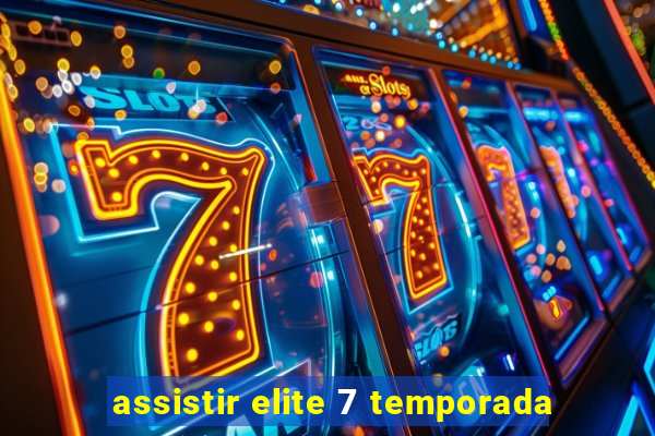 assistir elite 7 temporada