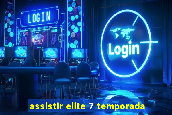 assistir elite 7 temporada