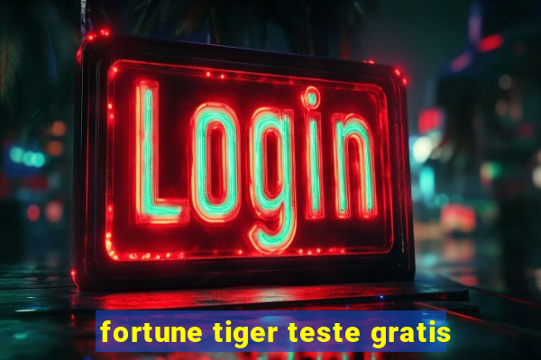 fortune tiger teste gratis