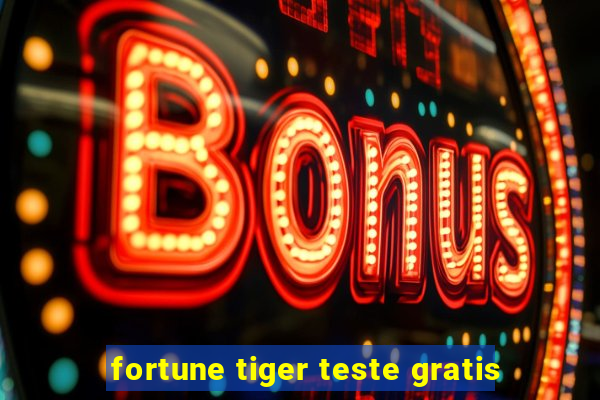 fortune tiger teste gratis