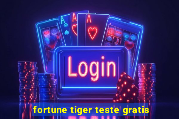 fortune tiger teste gratis