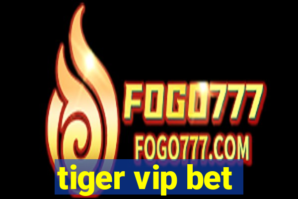 tiger vip bet