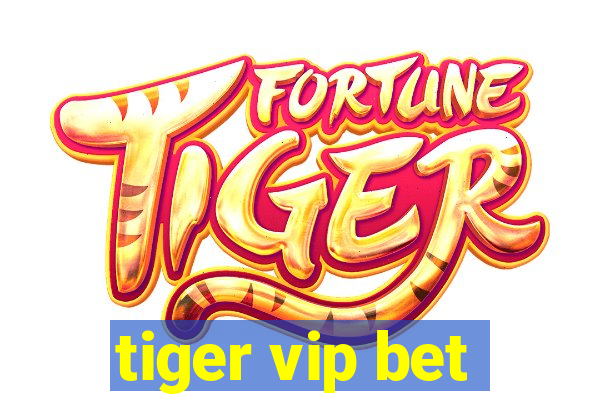 tiger vip bet