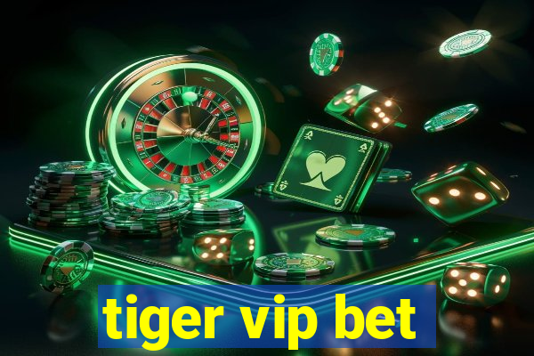 tiger vip bet