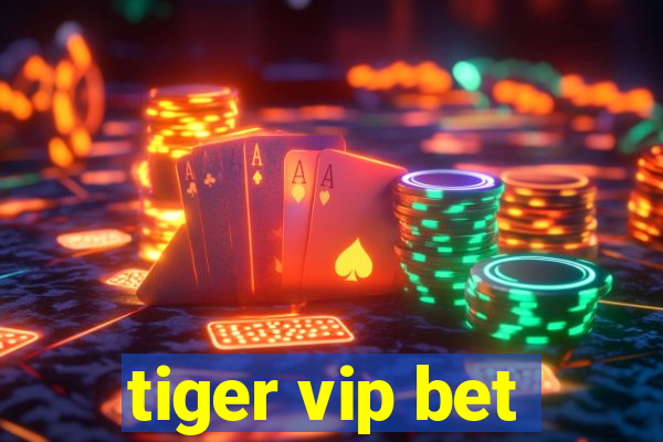 tiger vip bet