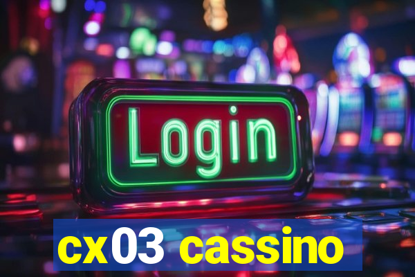 cx03 cassino