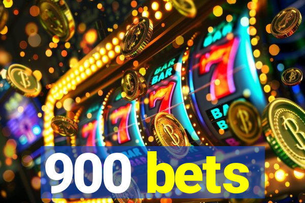 900 bets