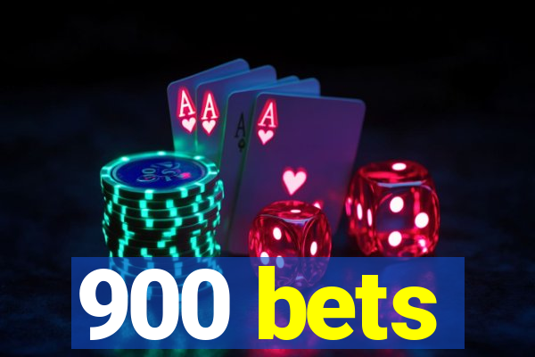 900 bets