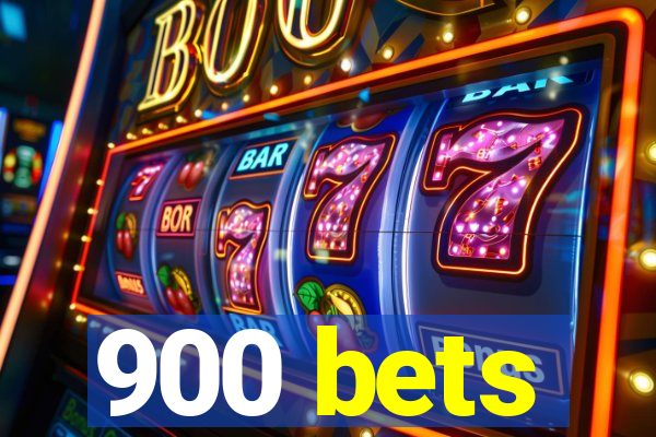 900 bets