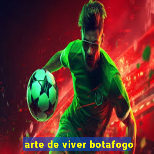 arte de viver botafogo