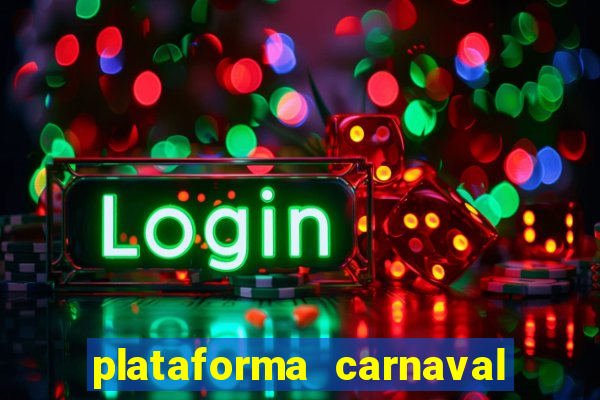 plataforma carnaval 777 bet