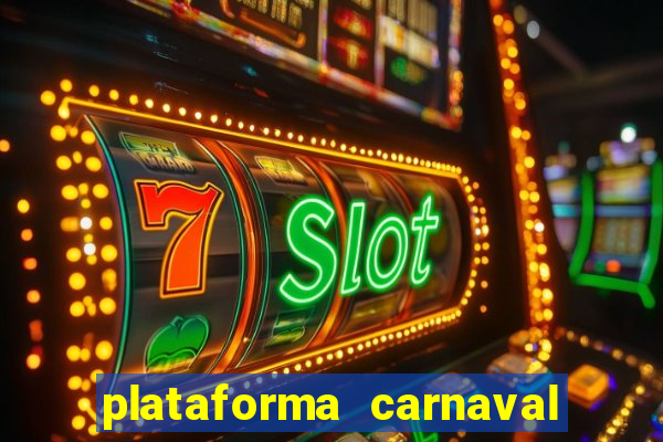 plataforma carnaval 777 bet