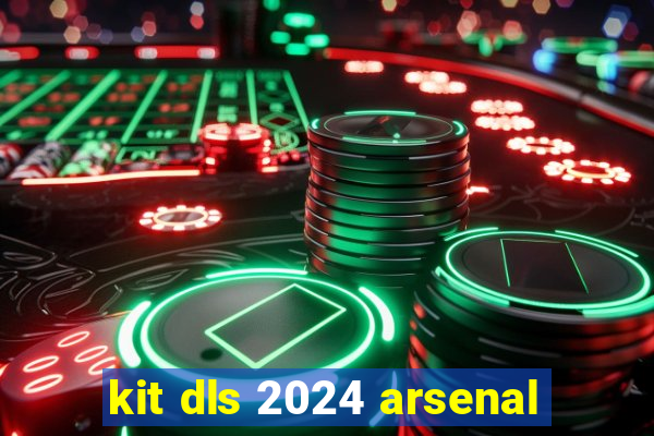 kit dls 2024 arsenal