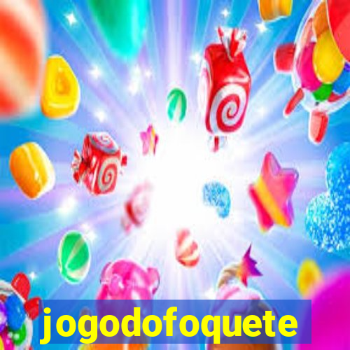 jogodofoquete