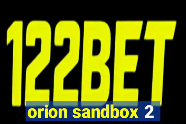 orion sandbox 2