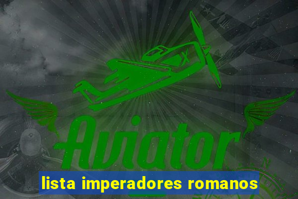 lista imperadores romanos