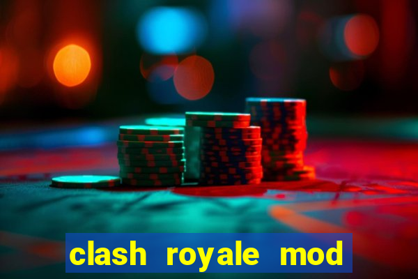 clash royale mod cartas modificadas download