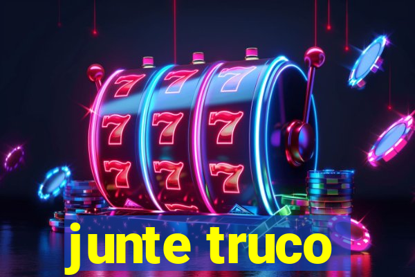 junte truco