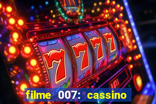 filme 007: cassino royale completo dublado youtube