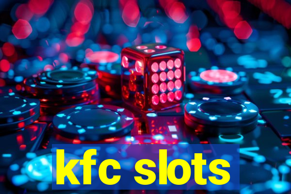 kfc slots