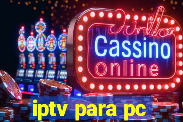 iptv para pc