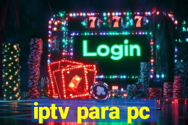 iptv para pc